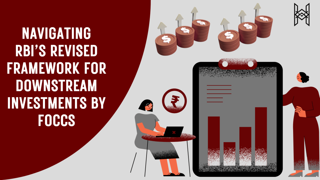 Navigating RBI’s Revised Framework for Downstream Investments by&nbsp;FOCCs