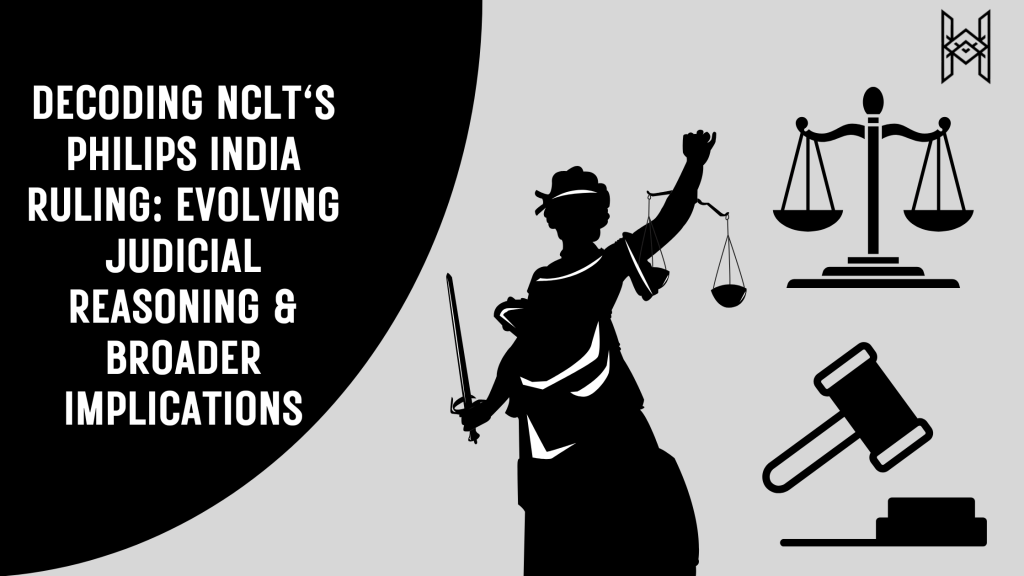 Decoding NCLT’s Philips India Ruling: Evolving Judicial Reasoning & Broader&nbsp;Implications