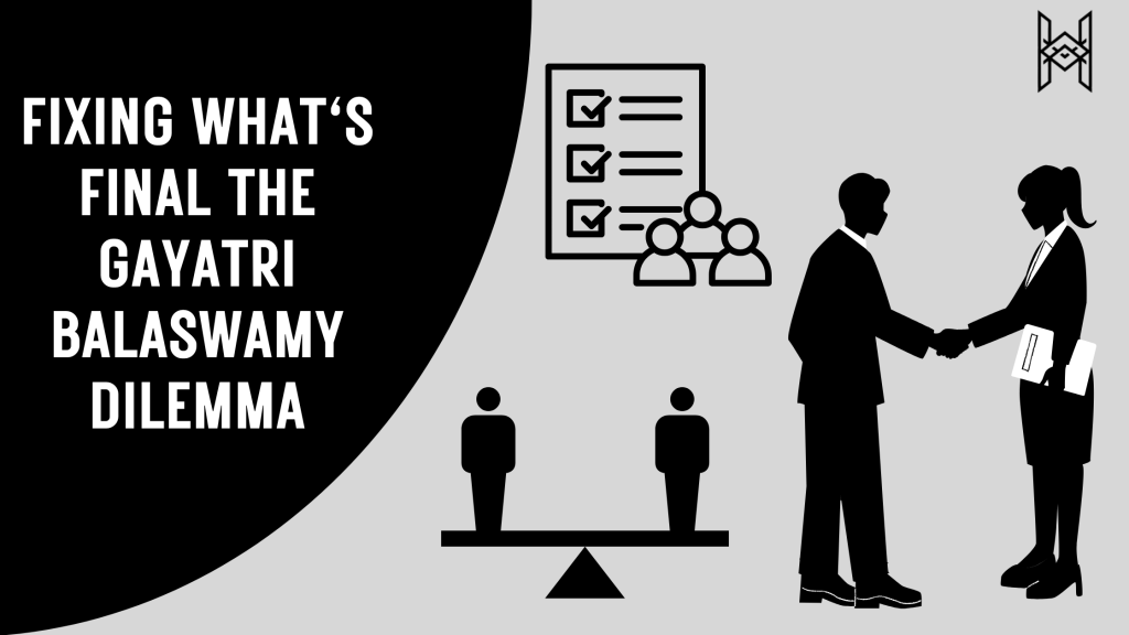 Fixing What’s Final? The Gayatri Balasamy&nbsp;Dilemma
