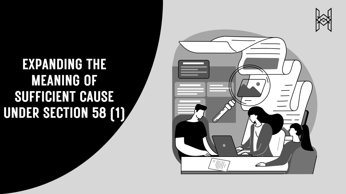 Expanding The Meaning of Sufficient Cause under Section 58&nbsp;(1)