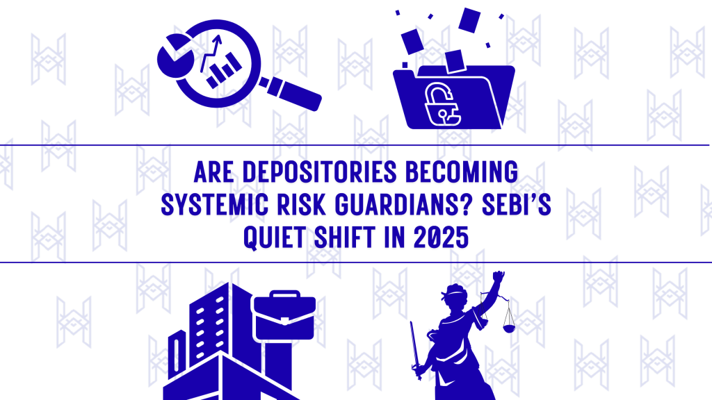 Are Depositories Becoming Systemic Risk Guardians? SEBI’s Quiet Shift in&nbsp;2025