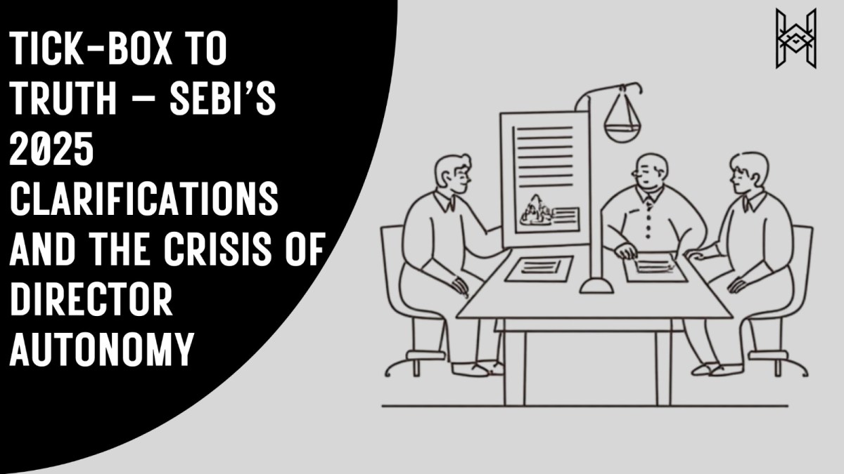 Tick-Box to Truth – SEBI’s 2025 Clarifications and the Crisis of Director&nbsp;Autonomy