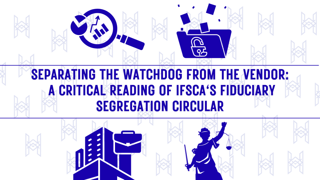 Separating the Watchdog from the Vendor: A Critical Reading of IFSCA’s Fiduciary Segregation&nbsp;Circular